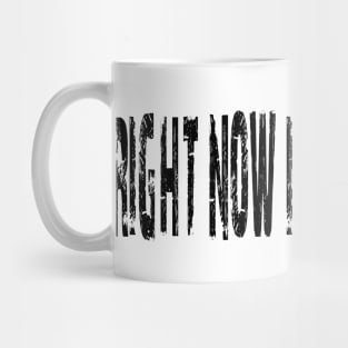 RIGHT NOW I JUST WOTLESS - IN BLACK - FETERS AND LIMERS – CARIBBEAN EVENT DJ GEAR Mug